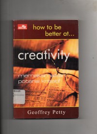 Image of How to be Better at... Creativity : Memaksimalkan Potensi Kreatif